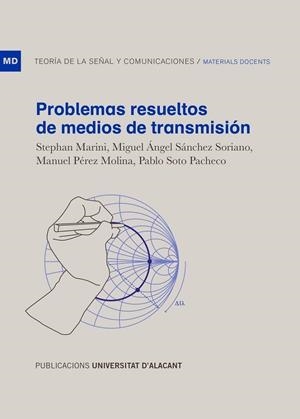 PROBLEMAS RESUELTOS DE MEDIOS DE TRANSMISIÓN | 9788497177146 | MARINI, STEPHAN / SÁNCHEZ SORIANO, MIGUEL ÁNGEL / PÉREZ MOLINA, MANUEL / SOTO PACHECO, PABLO