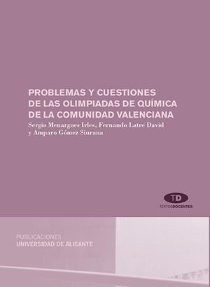 PROBLEMAS Y CUESTIONES DE LAS OLIMPIADAS DE QUÍMICA DE LA COMUNIDAD VALENCIANA | 9788479089986 | MENARGUES IRLES, SERGIO / LATRE DAVID, FERNANDO / GÓMEZ SIURANA, AMPARO
