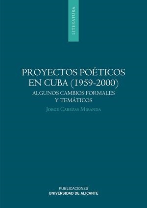 PROYECTOS POÉTICOS EN CUBA (1959-2000) | 9788497172011 | CABEZAS MIRANDA, JORGE