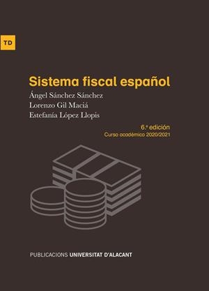 SISTEMA FISCAL ESPAÑOL | 9788497177283 | SÁNCHEZ SÁNCHEZ, ÁNGEL / GIL MACIÁ, LORENZO / LÓPEZ LLOPIS, ESTEFANÍA