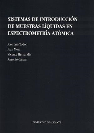 SISTEMAS DE INTRODUCCIÓN DE MUESTRAS LÍQUIDAS EN ESPECTROMETRÍA ATÓMICA | 9788479082390 | TODOLÍ TORRO, JOSÉ LUIS / MORA PASTOR, JUAN / HERNANDIS MARTÍNEZ, VICENTE / CANALS HERNÁNDEZ, ANTONI