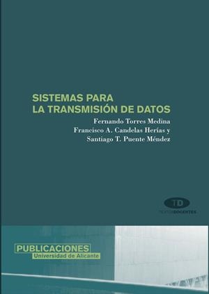 SISTEMAS PARA LA TRANSMISIÓN DE DATOS | 9788479086480 | CANDELAS HERIAS, FRANCISCO ANDRÉS / PUENTE MÉNDEZ, SANTIAGO T. / TORRES MEDINA, FERNANDO