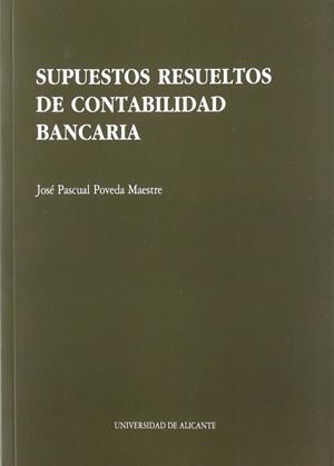 SUPUESTOS RESUELTOS DE CONTABILIDAD BANCARIA | 9788479082901 | POVEDA MAESTRE, JOSÉ PASCUAL