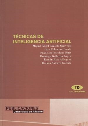 TÉCNICAS DE INTELIGENCIA ARTIFICIAL | 9788479084691 | CAZORLA QUEVEDO, MIGUEL ÁNGEL / COLOMINA PARDO, OTTO / ESCOLANO RUIZ, FRANCISCO / RIZO ALDEGUER, RAM