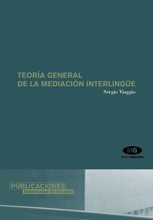 TEORÍA GENERAL DE LA MEDIACIÓN INTERLINGÜE | 9788479087838 | VIAGGIO, SERGIO