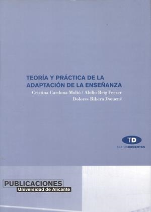 TEORÍA Y PRÁCTICA DE LA ADAPTACIÓN DE LA ENSEÑANZA | 9788479085346 | CARDONA MOLTÓ, MARÍA CRISTINA / REIG FERRER, ABILIO / RIBERA DOMENE, DOLORES