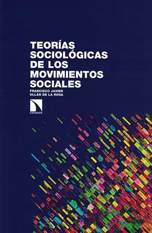 TEORÍAS SOCIOLÓGICAS DE LOS MOVIMIENTOS SOCIALES | 9788497174978 | ULLÁN DE LA ROSA, FRANCISCO JAVIER