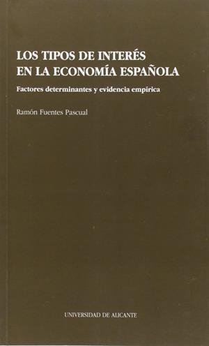TIPOS DE INTERÉS EN LA ECONOMÍA ESPAÑOLA, LOS | 9788479081447 | FUENTES PASCUAL, RAMÓN