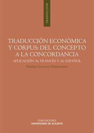 TRADUCCIÓN ECONÓMICA Y CORPUS: DEL CONCEPTO A LA CONCORDANCIA | 9788497172158 | GALLEGO HERNÁNDEZ, DANIEL