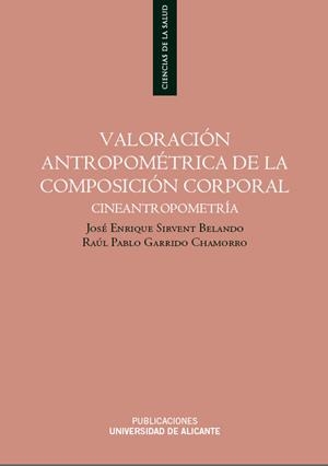 VALORACIÓN ANTROPOMÉTRICA DE LA COMPOSICIÓN CORPORAL | 9788497170529 | SIRVENT BELANDO, JOSÉ ENRIQUE / GARRIDO CHAMORRO, RAÚL PABLO