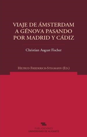 VIAJE DE ÁMSTERDAM A GÉNOVA PASANDO POR MADRID Y CÁDIZ | 9788479089467 | AUGUST FISCHER, C.