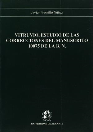 VITRUVIO, ESTUDIO DE LAS CORRECCIONES DEL MANUSCRITO 10075 DE LA B.N. | 9788479080297 | FRESNILLO NÚNEZ, JAVIER