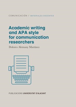 ACADEMIC WRITING AND APA STYLE FOR COMMUNICATION RESEARCHERS | 9788497176651 | ALEMANY MARTÍNEZ, DOLORES