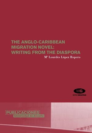 ANGLO-CARIBBEAN MIGRATION NOVEL, THE : WRITING FROM THE DIASPORA | 9788479087876 | LÓPEZ ROPERO, MARÍA LOURDES