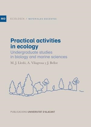 PRACTICAL ACTIVITIES IN ECOLOGY | 9788497174558 | LLEDÓ SOLBES, MARÍA JOSÉ / VILAGROSA CARMONA, ALBERTO / BELLOT ABAD, JUAN FRANCISCO