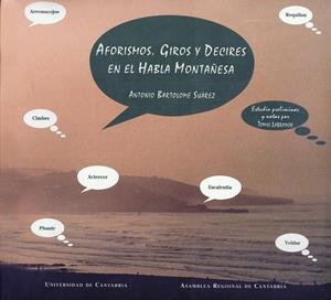 AFORISMOS, GIROS Y DECIRES EN EL HABLA MONTAÑESA | 9788481020182 | BARTOLOMÉ SUÁREZ, ANTONIO