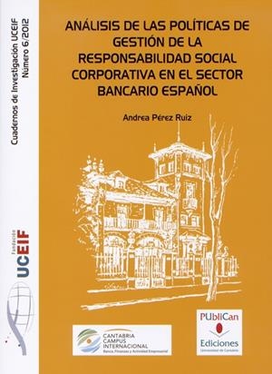 ANÁLISIS DE LAS POLÍTICAS DE GESTIÓN DE LA RESPONSABILIDAD SOCIAL CORPORATIVA EN EL SECTOR BANCARIO ESPAÑOL | 9788486116750 | PÉREZ RUIZ, ANDREA