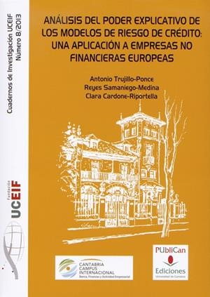 ANÁLISIS DEL PODER EXPLICATIVO DE LOS MODELOS DE RIESGO DE CRÉDITO: UNA APLICACIÓN A EMPRESAS NO FINANCIERAS EUROPEAS | 9788486116828 | TRUJILLO PONCE, ANTONIO / SAMANIEGO MEDINA, REYES / CARDONE RIPORTELLA, CLARA