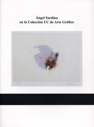 ANGEL SARDINA EN LA COLECCIÓN UC DE ARTE GRÁFICO | 9788486116491 | ÁREA DE EXPOSICONES DE LA UNIVERSIDAD DE CANTABRIA