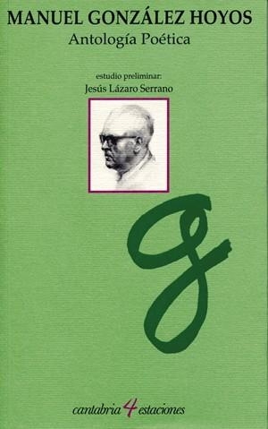 ANTOLOGÍA POÉTICA | 9788481022506 | GONZÁLEZ HOYOS, MANUEL