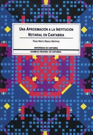 APROXIMACIÓN A LA INSTITUCIÓN NOTARIAL EN CANTABRIA, UNA | 9788487412240 | BLASCO MARTÍNEZ, ROSA MARÍA