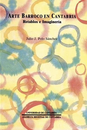 ARTE BARROCO EN CANTABRIA : RETABLOS E IMAGINERÍA | 9788487412448 | POLO SÁNCHEZ, JULIO JUAN