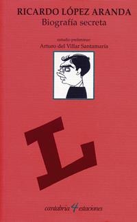 BIOGRAFÍA SECRETA | 9788481023510 | LÓPEZ ARANDA, RICARDO