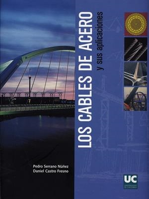 CABLES DE ACERO Y SUS APLICACIONES, LOS | 9788481024791 | SERRANO NÚÑEZ, PEDRO / CASTRO FRESNO, DANIEL