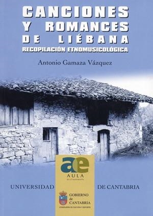 CANCIONES Y ROMANCES DE LIÉBANA | 9788481022643 | GAMAZA VÁZQUEZ, ANTONIO