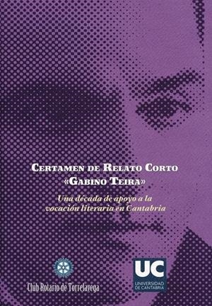 CERTAMEN DE RELATO CORTO "GABINO TEIRA". UNA DÉCADA DE APOYO A LA VOCACIÓN LITERARIA EN CANTABRIA | 9788481024913 | VARIOS AUTORES