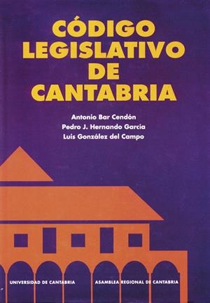 CÓDIGO LEGISLATIVO DE CANTABRIA | 9788481020755 | BAR CENDÓN, ANTONIO / HERNANDO GARCÍA, PEDRO J. / GONZÁLEZ DEL CAMPO, LUIS