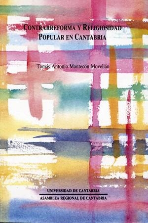 CONTRARREFORMA Y RELIGIOSIDAD POPULAR EN CANTABRIA | 9788487412288 | MANTECÓN MOVELLÁN, TOMÁS ANTONIO