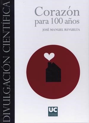 CORAZÓN PARA 100 AÑOS | 9788481025392 | REVUELTA SOBA, JOSÉ MANUEL
