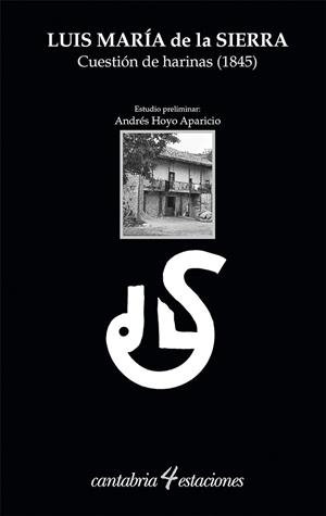 CUESTIÓN DE HARINAS (1845) | 9788481027822 | SIERRA Y DE LA PEÑA, LUIS MARÍA DE LA