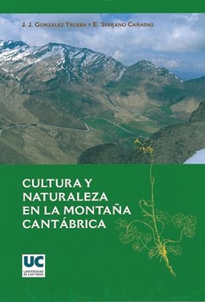 CULTURA Y NATURALEZA EN LA MONTAÑA CANTÁBRICA | 9788481024661 | GONZÁLEZ TRUEBA, JUAN JOSÉ / SERRANO CAÑADAS, ENRIQUE