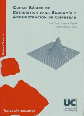 CURSO BÁSICO DE ESTADÍSTICA PARA ECONOMÍA Y ADMINISTRACIÓN DE EMPRESAS | 9788481029710 | PASCUAL SÁEZ, MARTA / SARABIA ALEGRÍA, JOSÉ MARÍA