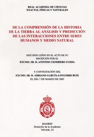 DE LA COMPRENSIÓN DE LA HISTORIA DE LA TIERRA AL ANÁLISIS Y PREDICCIÓN DE LAS INTERACCIONES ENTRE SERES HUMANOS Y EL MEDIO RURAL | 9788481023305 | CENDRERO UCEDA, ANTONIO
