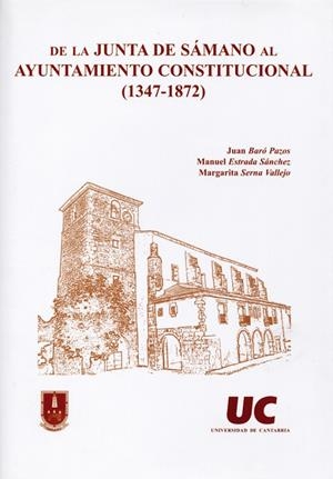 DE LA JUNTA DE SÁMANO AL AYUNTAMIENTO CONSTITUCIONAL (1347-1872) | 9788481023855 | BARÓ PAZOS, JUAN / ESTRADA SÁNCHEZ, MANUEL / SERNA VALLEJO, MARGARITA