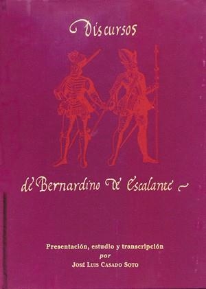 DISCURSOS DE BERNARDINO DE ESCALANTE AL REY Y SUS MINISTROS (1585-1605) | 9788481021004 | CASADO SOTO, JOSÉ LUIS