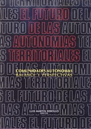 FUTURO DE LAS AUTONOMÍAS TERRITORIALES, EL | 9788487412363 | MARTÍN REBOLLO, LUIS
