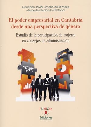 PODER EMPRESARIAL EN CANTABRIA DESDE UNA PERSPECTIVA DE GÉNERO, EL | 9788481025996 | JIMENO DE LA MAZA, FRANCISCO JAVIER / REDONDO CRISTÓBAL, MERCEDES
