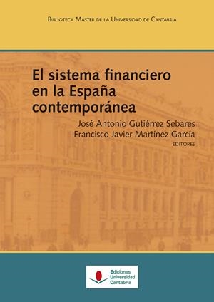 SISTEMA FINANCIERO EN LA ESPAÑA CONTEMPORÁNEA, EL | 9788481026986 | VARIOS AUTORES