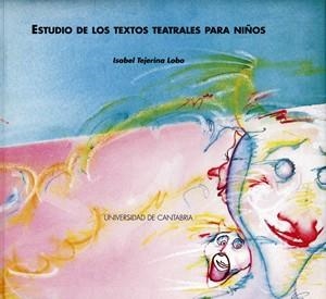 ESTUDIO DE LOS TEXTOS TEATRALES PARA NIÑOS | 9788481020250 | TEJERINA LOBO, ISABEL