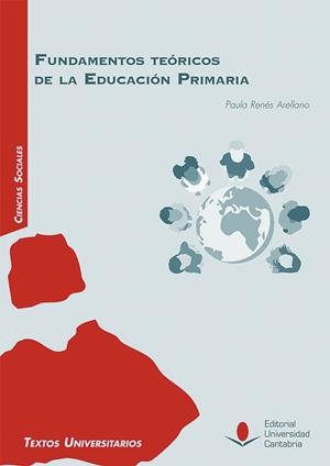 FUNDAMENTOS TEÓRICOS DE LA EDUCACIÓN PRIMARIA | 9788481029383 | RENÉS ARELLANO, PAULA