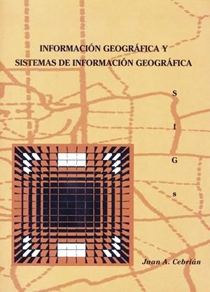 INFORMACIÓN GEOGRÁFICA Y SISTEMAS DE INFORMACIÓN GEOGRÁFICA (SIGS) | 9788487412813 | CEBRIÁN DE MIGUEL, JUAN ANTONIO