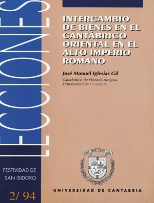 INTERCAMBIO DE BIENES EN EL CANTÁBRICO ORIENTAL EN EL ALTO IMPERIO ROMANO | 9788481020830 | IGLESIAS GIL, JOSÉ MANUEL