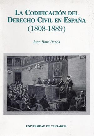 CODIFICACIÓN DEL DERECHO CIVIL EN ESPAÑA (1808-1889), LA | 9788481020021 | BARÓ PAZOS, JUAN