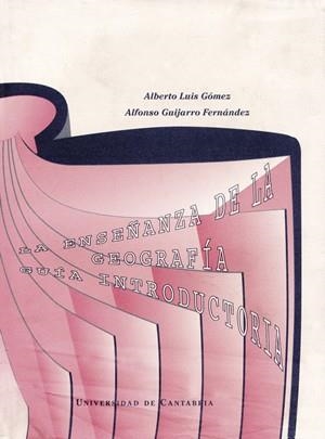 ENSEÑANZA DE LA GEOGRAFÍA, LA : GUÍA INTRODUCTORIA | 9788487412844 | LUIS GÓMEZ, ALBERTO