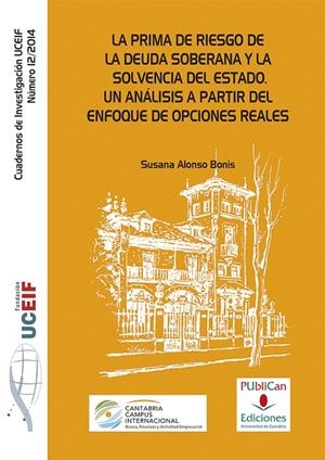 PRIMA DE RIESGO DE LA DEUDA SOBERANA Y LA SOVENCIA DEL ESTADO. UN ANÁLISIS A PARTIR DEL ENFOQUE DE OPCIONES REALES, LA | 9788486116897 | ALONSO BONIS, SUSANA