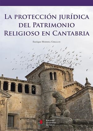 PROTECCIÓN JURÍDICA DEL PATRIMONIO RELIGIOSO EN CANTABRIA, LA | 9788481027303 | HERRERA CEBALLOS, ENRIQUE